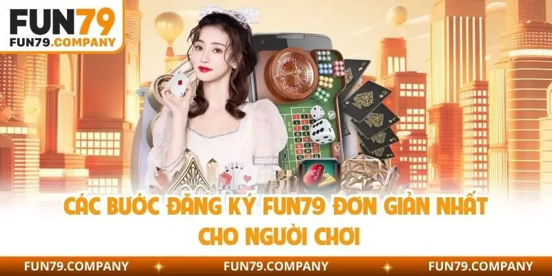 Các bước đăng ký fun79 đơn giản nhất cho người chơi