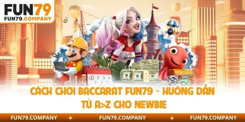 cách chơi Baccarat Fun79