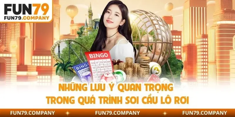 Những lưu ý quan trọng trong quá trình soi cầu lô rơi