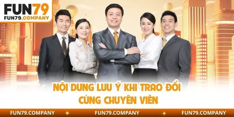 Nội dung lưu ý khi trao đổi cùng chuyên viên