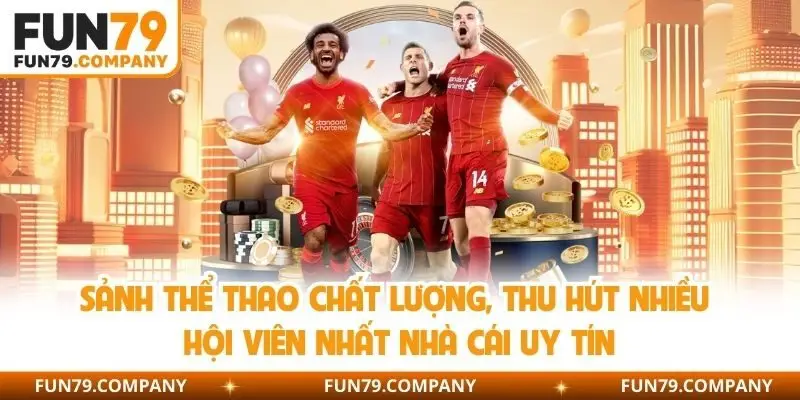 Sảnh thể thao chất lượng, thu hút nhiều hội viên nhất nhà cái uy tín