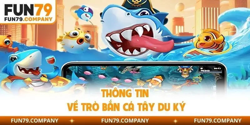 Thông tin về trò bắn cá Tây Du Ký